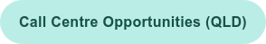 Call Centre Opportunities (QLD)