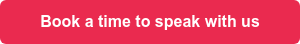 Book a time to speak with us