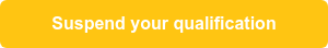 Suspend your qualification