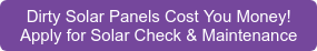 Maximise Your Savings Apply for Solar Check & Maintenance