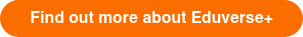 Find out more about Eduverse+