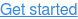 Get started