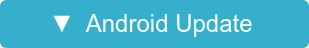 ▼  Android Update 
