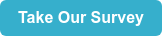 Take Our Survey