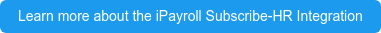 Learn more about the iPayroll Subscribe-HR Integration