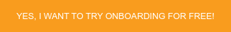 Yes, I Want To Try Onboarding For Free!
