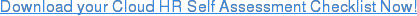 Download your Cloud HR Self Assessment Checklist Now!
