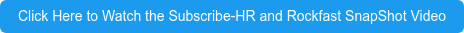 Click Here to Watch the Subscribe-HR and Rockfast SnapShot Video