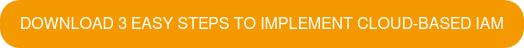 Download 3 Easy Steps to Implement Cloud-Based IAM
