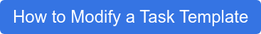 How to Modify a Task Template