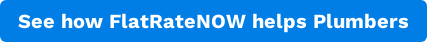 See how FlatRateNOW helps Plumbers