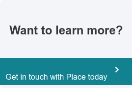    Want to learn more?  Get in touch with Place today