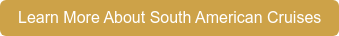 Learn More About South American Cruises