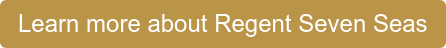 Learn more about Regent Seven Seas