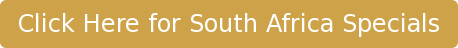Click Here for South Africa Specials