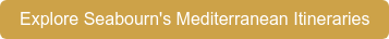 Explore Seabourn's Mediterranean Itineraries