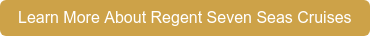 Learn More About Regent Seven Seas Cruises
