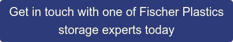 Get in touch with one of Fischer Plastics storage experts today
