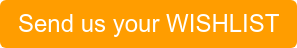 Send us your WISHLIST