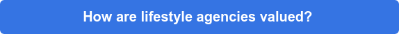 How are lifestyle agencies valued? 