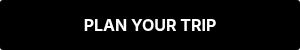 <span style="text-transform: uppercase;">PLAN YOUR TRIP</span>