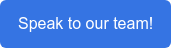Speak to our team!