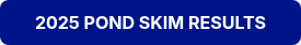 2025 POND SKIM RESULTS