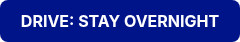 DRIVE: STAY OVERNIGHT