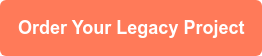 Order Your Legacy Project