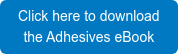 Click here to download the Adhesives eBook