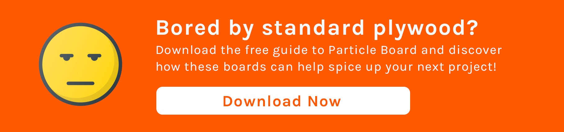 Download the brochure for our wide range of Particle Board products