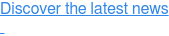 Discover the latest news  