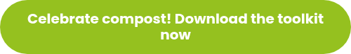 Celebrate compost! Download the toolkit now