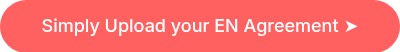 Simply Upload your EN Agreement  ➤