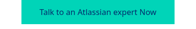 Talk to an Atlassian expert Now