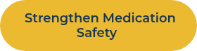 &nbsp;Strengthen Medication Safety&nbsp;
