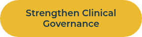 Strengthen Clinical Governance
