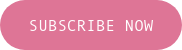 SUBSCRIBE NOW