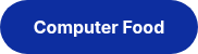 <p style="font-weight: bold;">Computer Food</p>
