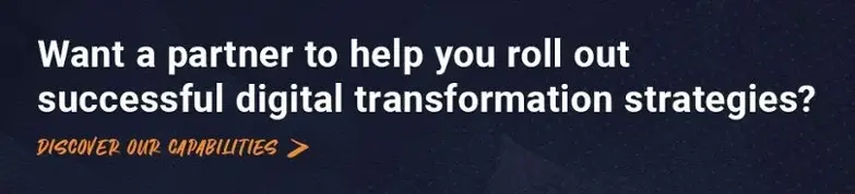 Want a partner to help you roll out successful digital transformation strategies?