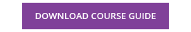 <p>DOWNLOAD COURSE GUIDE</p>