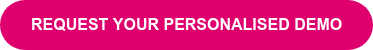 REQUEST YOUR PERSONALISED DEMO