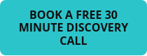 BOOK A FREE 30 MINUTE DISCOVERY CALL