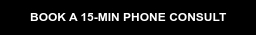BOOK A 15-MIN PHONE CONSULT