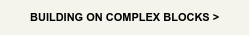 BUILDING ON COMPLEX BLOCKS >