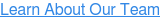 Learn About Our Team