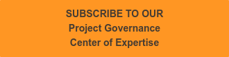 SUBSCRIBE TO OUR Project Governance Center of Expertise
