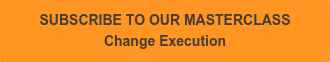SUBSCRIBE TO OUR MASTERCLASS Change Execution