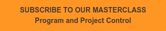 SUBSCRIBE TO OUR MASTERCLASS Program and Project Control