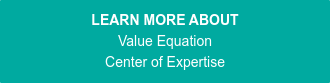 LEARN MORE ABOUT Value Equation Center of Expertise